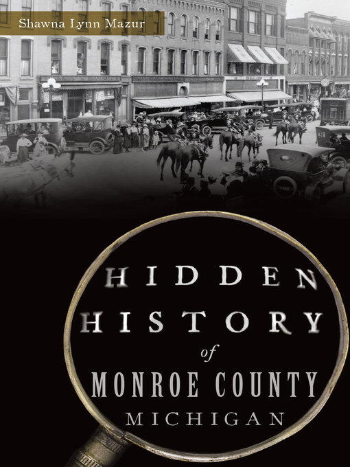 Title details for Hidden History of Monroe County, Michigan by Shawna Lynn Mazur - Available